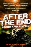 Book Cover for After the End: Recent Apocalypses by Paolo Bacigalupi, Cory Doctorow, Margo Lanagan, Nnedi Okorafor