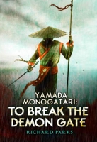 Book Cover for Yamada Monogatari: To Break the Demon Gate by Richard Parks