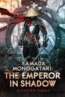 Book Cover for Yamada Monogatari: The Emperor in Shadow by Richard Parks