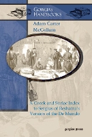 Book Cover for A Greek and Syriac Index to Sergius of Reshaina’s Version of the De Mundo by Adam McCollum