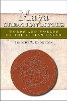 Book Cover for Maya Creation Myths by Timothy Knowlton