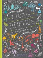 Book Cover for I Love Science by Rachel Ignotofsky