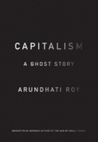 Book Cover for Capitalism: A Ghost Story by Arundhati Roy