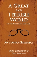 Book Cover for A Great and Terrible World by Antonio Gramsci