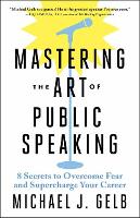 Book Cover for Mastering the Art of Public Speaking by Michael J. Gelb