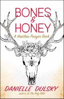 Book Cover for Bones & Honey by Danielle Dulsky