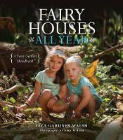 Book Cover for Fairy Houses All Year by Liza Gardner Walsh