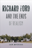 Book Cover for Richard Ford and the Ends of Realism by Ian McGuire