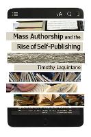 Book Cover for Mass Authorship and the Rise of Self-Publishing by Timothy Laquintano