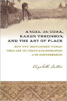 Book Cover for Angel De Cora, Karen Thronson, and the Art of Place by Elizabeth Sutton