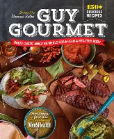 Book Cover for Guy Gourmet by Adina Steiman, Paul Kita, Editors of Men's Health Magazi, Thomas Keller