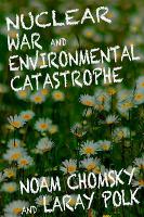 Book Cover for Nuclear War And Enviromental Catastrophe by Noam Chomsky, Laray Polk