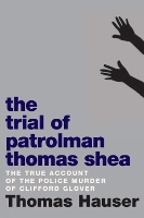 Book Cover for The Trial Of Patrolman Thomas Shea by Thomas Hauser