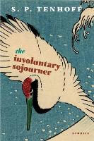 Book Cover for The Involuntary Sojourner by S.P Tenhoff