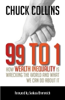 Book Cover for 99 to 1: How Wealth Inequality Is Wrecking the World and What We Can Do About It by Chuck Collins