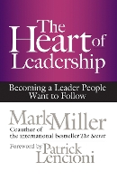 Book Cover for The Heart of Leadership; Becoming a Leader People Want to Follow by Mark Miller