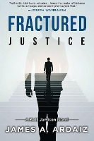 Book Cover for Fractured Justice by James A Ardaiz