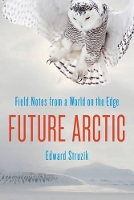 Book Cover for Future Arctic by Edward Struzik