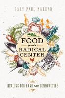 Book Cover for Food from the Radical Center by Gary Paul Nabhan