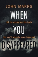 Book Cover for When You Disappeared by John Marrs