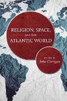 Book Cover for Religion, Space, and the Atlantic World by John Corrigan