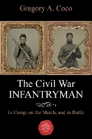 Book Cover for The Civil War Infantryman by Gregory Coco