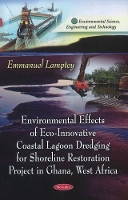 Book Cover for Environmental Effects of Eco-Innovative Coastal Lagoon Dredging for Shoreline Restoration Project in Ghana, West Africa by Emmanuel Lamptey