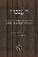 Book Cover for Saint Michael the Archangel Three Enconiums by Theodosius, Archbishop of Alexandria; Severus, Patriarch of Antioch; and Eustathius, Bishop of Trake: the Coptic Texts with Extracts from Arabic and Ethi by E.A. Wallis Budge