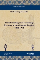 Book Cover for Manufacturing and Technology Transfer in the Ottoman Empire, 1800-1914 by Donald Quataert