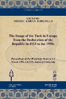 Book Cover for The Image of the Turk in Europe from the Declaration of the Republic in 1923 to the 1990s by Nedret Kuran Burçoglu
