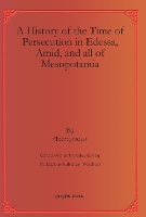 Book Cover for A History of the Time of Persecution in Edessa, Amid, and all of Mesopotamia by Anonymous