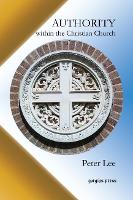 Book Cover for Authority Within the Christian Church by Peter Lee