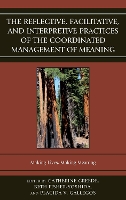 Book Cover for The Reflective, Facilitative, and Interpretive Practice of the Coordinated Management of Meaning by Karen Bentley