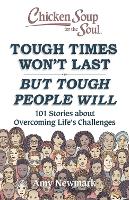 Book Cover for Chicken Soup for the Soul: Tough Times Won't Last But Tough People Will by Amy Newmark