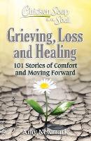 Book Cover for Chicken Soup for the Soul: Grieving, Loss and Healing by Amy Newmark