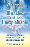 Book Cover for Chicken Soup for the Soul: Miracles and the Unexplainable by Amy Newmark