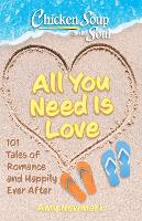 Book Cover for Chicken Soup for the Soul: All You Need Is Love by Amy Newmark