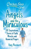 Book Cover for Chicken Soup for the Soul: Angels and the Miraculous by Amy Newmark