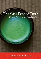 Book Cover for The One Taste of Truth by William Scott Wilson