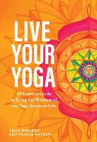 Book Cover for Live Your Yoga by Kelly Dinardo, Amy Pearce-Hayden