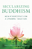 Book Cover for Secularizing Buddhism by Richard K. Payne