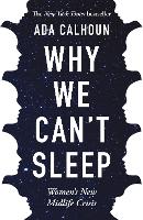 Book Cover for Why We Can't Sleep by Ada Calhoun