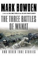 Book Cover for The Three Battles of Wanat by Mark Bowden