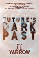 Book Cover for Future's Dark Past by J L Yarrow