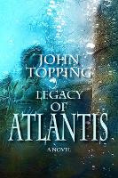 Book Cover for Legacy of Atlantis by John Topping