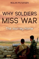 Book Cover for Why Soldiers Miss War by Nolan Peterson