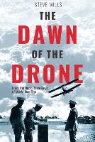 Book Cover for The Dawn of the Drone by Steve Mills