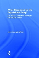 Book Cover for What Happened to the Republican Party? by John White