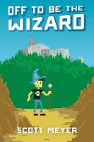 Book Cover for Off to Be the Wizard by Scott Meyer