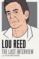 Book Cover for Lou Reed: The Last Interview by Lou Reed